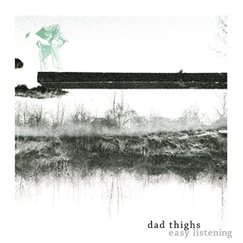 Easy Listening / Dad Thighs