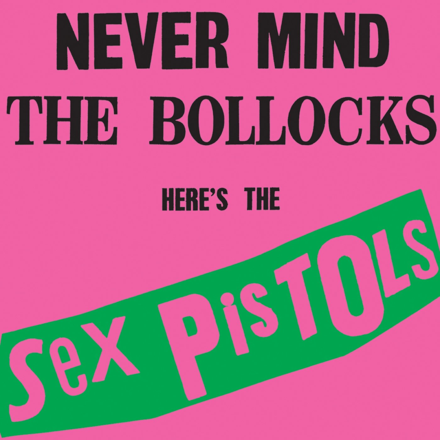 Never Mind The Bollocks Here’s The Sex Pistols / Sex Pistols