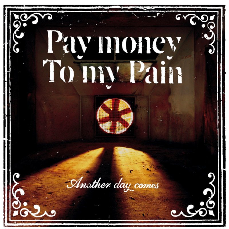 Another Day Comes / Pay Money To My Pain