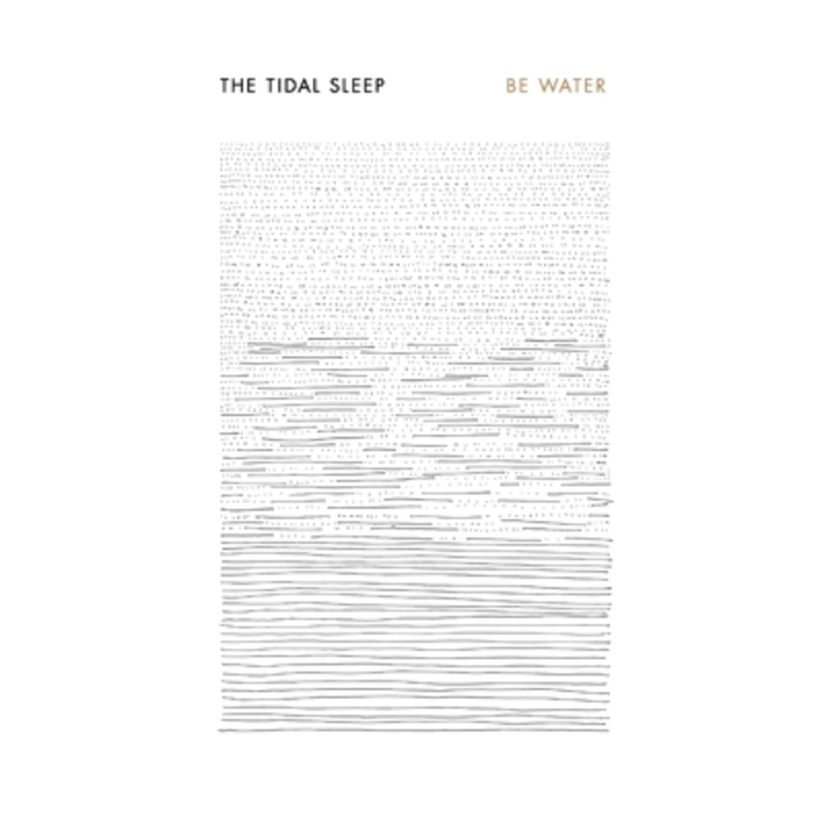Be Water Japan limited edition / The Tidal Sleep