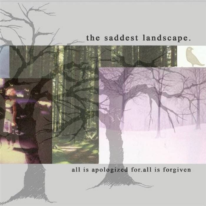 All Is Apologized For. All Is Forgiven. / The Saddest Landscape