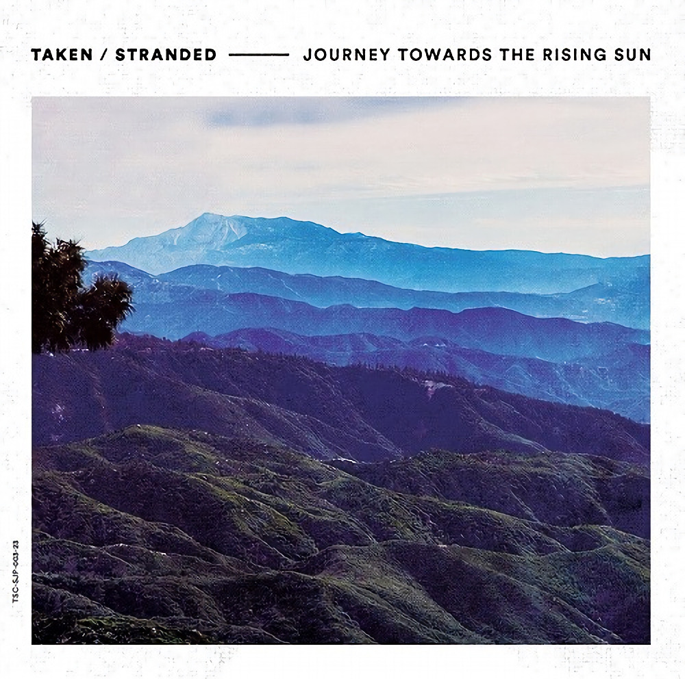 JOURNEY TOWARDS THE RISING SUN / TAKEN / STRANDED