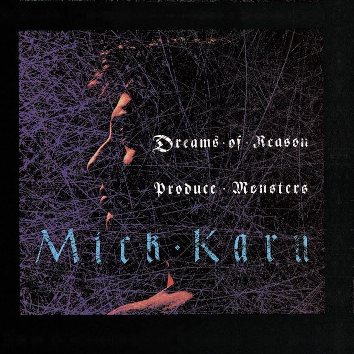 Dreams of Reason Produce Monsters / MICK KARN