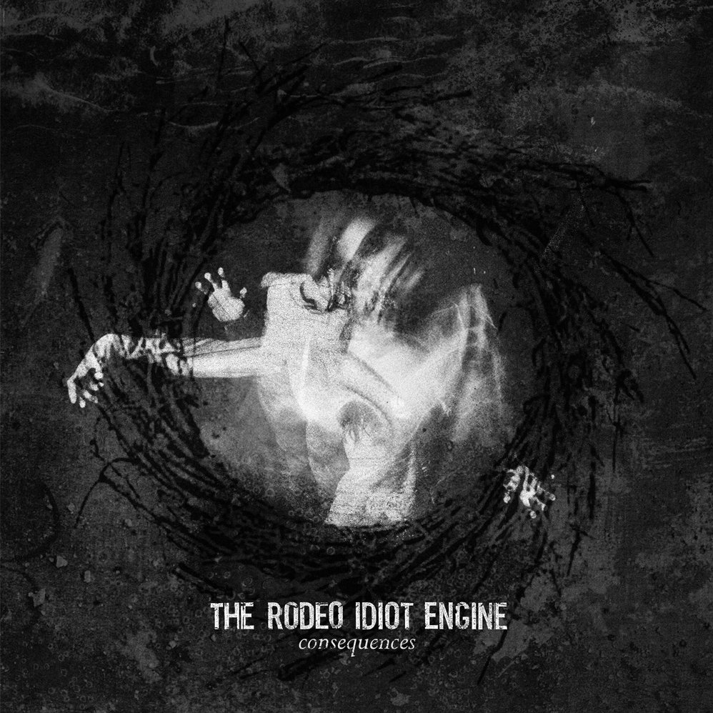 Consequences / The Rodeo Idiot Engine