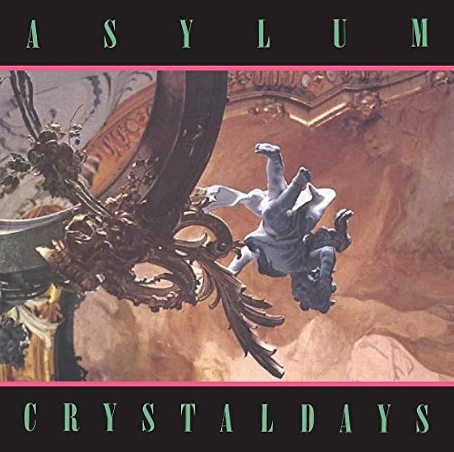 CRYSTAL DAYS [+] / ASYLUM