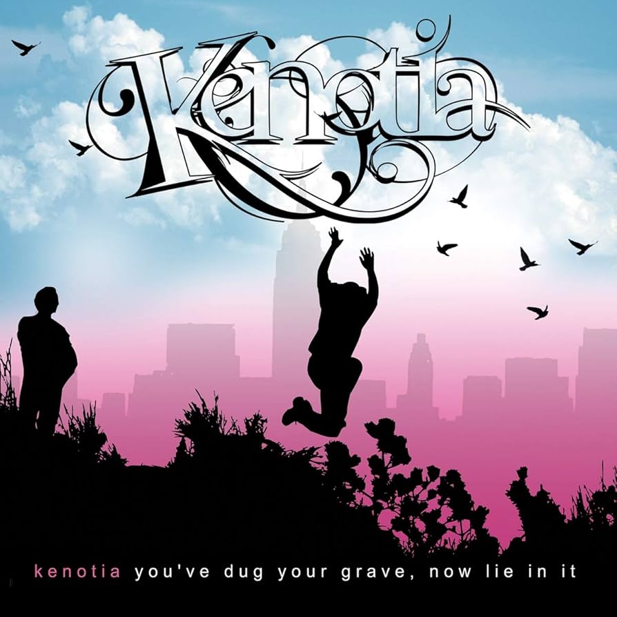 You've Dug Your Grave, Now Lie In It / Kenotia