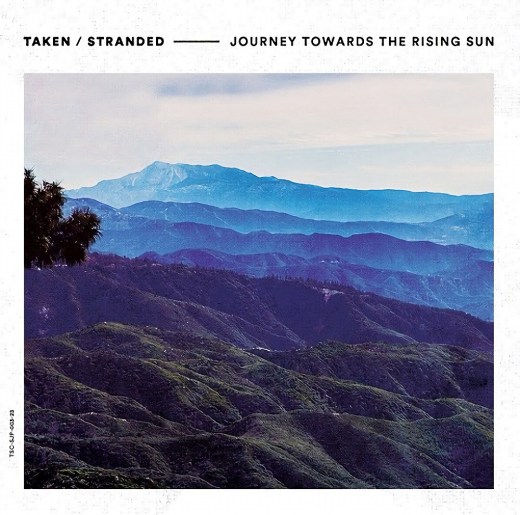 JOURNEY TOWARDS THE RISING SUN / TAKEN / STRANDED